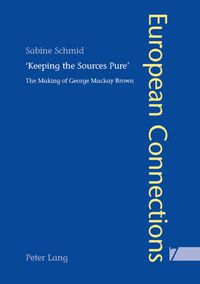 Cover image for 'Keeping the Sources Pure': The Making of George Mackay Brown