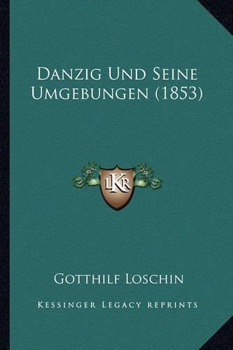 Cover image for Danzig Und Seine Umgebungen (1853)