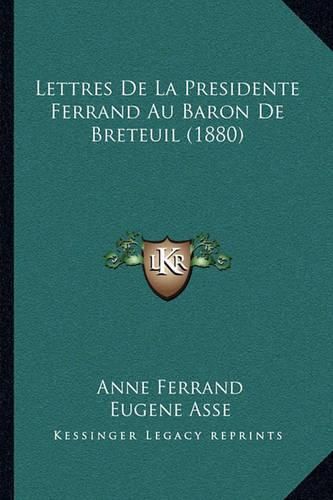 Lettres de La Presidente Ferrand Au Baron de Breteuil (1880)