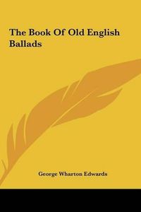 Cover image for The Book of Old English Ballads