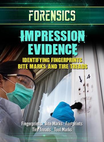 Impression Evidence: Identifying Fingerprints, Bite Marks, and Tire Treads