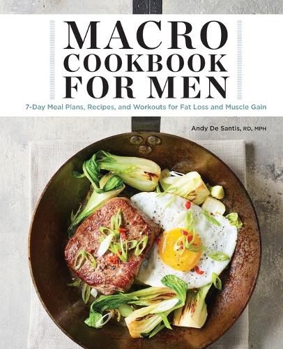 Cover image for Macro Cookbook for Men: 7-Day Meal Plans, Recipes, and Workouts for Fat Loss and Muscle Gain