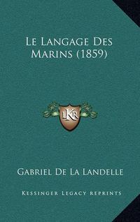 Cover image for Le Langage Des Marins (1859)