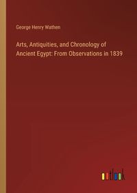 Cover image for Arts, Antiquities, and Chronology of Ancient Egypt