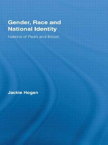 Cover image for Gender, Race and National Identity: Nations of Flesh and Blood