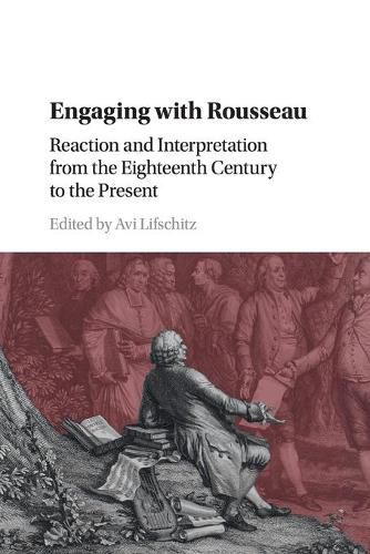 Cover image for Engaging with Rousseau: Reaction and Interpretation from the Eighteenth Century to the Present