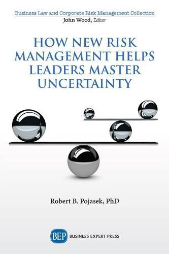 Cover image for How New Risk Management Helps Leaders Master Uncertainty