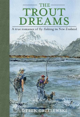 Cover image for The Trout Dreams: A true romance of fly-fishing in New Zealand