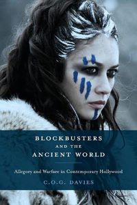 Cover image for Blockbusters and the Ancient World: Allegory and Warfare in Contemporary Hollywood