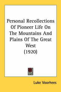 Cover image for Personal Recollections of Pioneer Life on the Mountains and Plains of the Great West (1920)