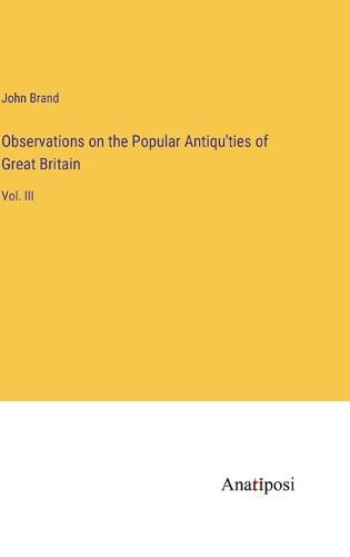 Cover image for Observations on the Popular Antiqu'ties of Great Britain