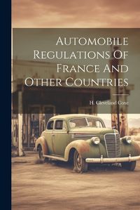 Cover image for Automobile Regulations Of France And Other Countries