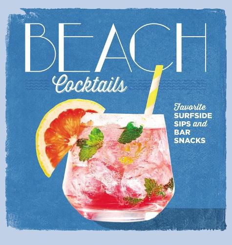 Cover image for Beach Cocktails: Favorite Surfside Sips and Bar Snacks