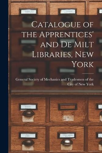 Cover image for Catalogue of the Apprentices' and De Milt Libraries, New York