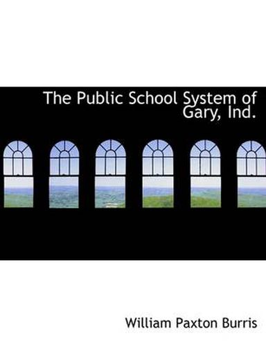 Cover image for The Public School System of Gary, Ind.