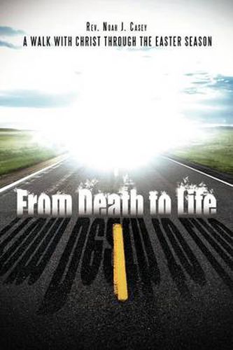 Cover image for From Death to Life: A Walk with Christ Through the Easter Season