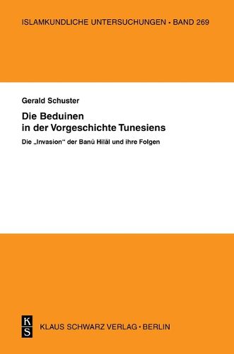 Cover image for Die Beduinen in Der Vorgeschichte Tunesiens: Die Invasion Der Banu Hilal Und Ihre Folgen