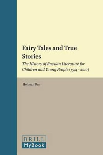 Cover image for Fairy Tales and True Stories: The History of Russian Literature for Children and Young People (1574 - 2010)