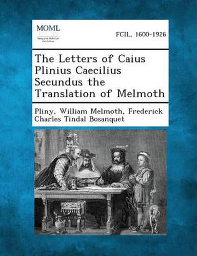 The Letters of Caius Plinius Caecilius Secundus the Translation of Melmoth