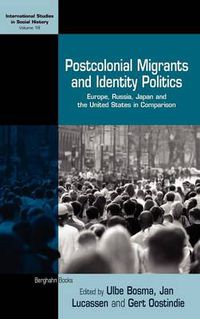 Cover image for Postcolonial Migrants and Identity Politics: Europe, Russia, Japan and the United States in Comparison