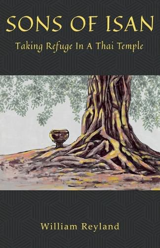 Cover image for Sons of Isan Taking Refuge in a Thai Temple