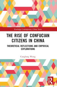 Cover image for The Rise of Confucian Citizens in China