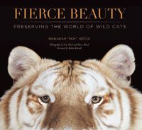 Cover image for Fierce Beauty: Preserving the World of Wild Cats