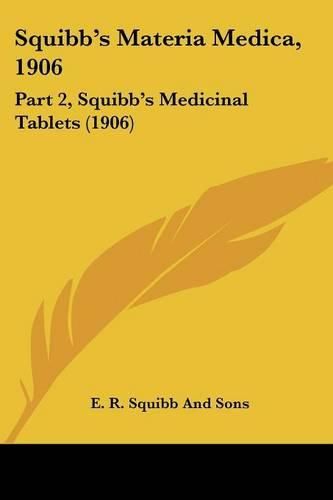 Cover image for Squibb's Materia Medica, 1906: Part 2, Squibb's Medicinal Tablets (1906)