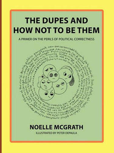 Cover image for The Dupes and How Not to Be Them: A Primer on the Perils of Political Correctness