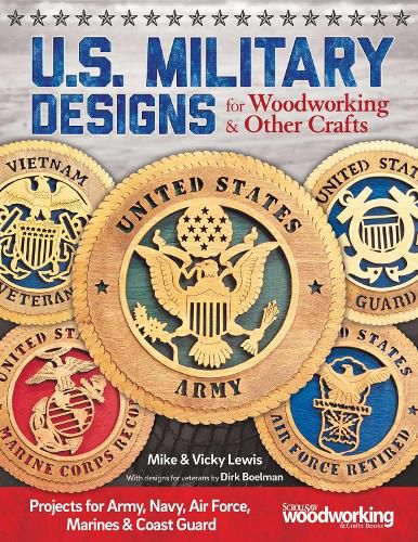 Cover image for U.S. Military Designs for Woodworking & Other Crafts: Projects for Army, Navy, Air Force, Marines & Coast Guard