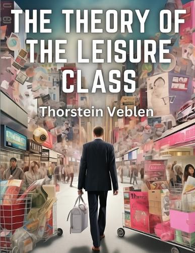 The Theory of the Leisure Class