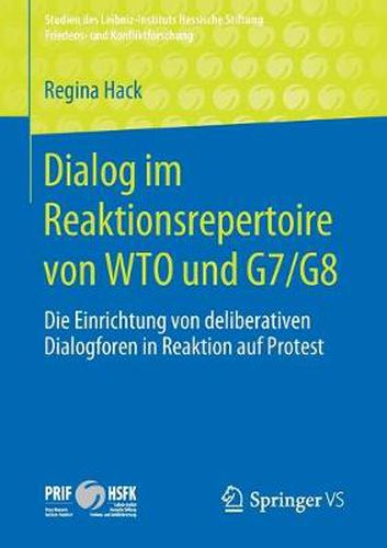 Cover image for Dialog Im Reaktionsrepertoire Von Wto Und G7/G8: Die Einrichtung Von Deliberativen Dialogforen in Reaktion Auf Protest