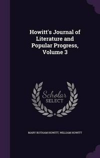 Cover image for Howitt's Journal of Literature and Popular Progress, Volume 3