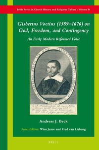 Cover image for Gisbertus Voetius (1589-1676) on God, Freedom, and Contingency: An Early Modern Reformed Voice