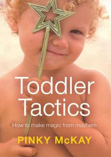 Toddler Tactics: How to make magic from mayhem