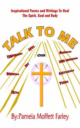 Cover image for Talk to ME: Inspirational Poems and Writings To Heal The Spirit, Soul and Body