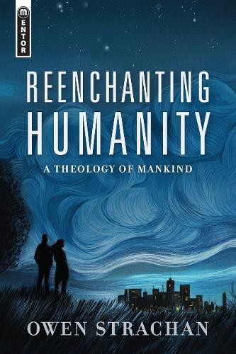 Reenchanting Humanity: A Theology of Mankind