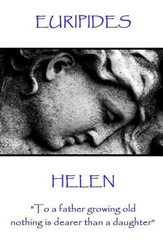 Cover image for Euripides - Helen: To a father growing old nothing is dearer than a daughter