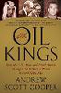 Cover image for The Oil Kings: How the U.S., Iran, and Saudi Arabia Changed the Balance of Power in the Middle East