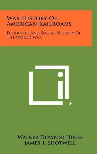 War History of American Railroads: Economic and Social History of the World War