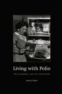 Cover image for Living with Polio: The Epidemic and Its Survivors