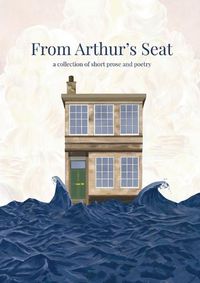 Cover image for From Arthur's Seat: a collection of short prose and poetry