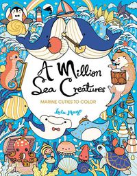Cover image for A Million Sea Creatures: Marine Cuties to Color