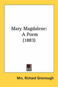 Cover image for Mary Magdalene: A Poem (1883)