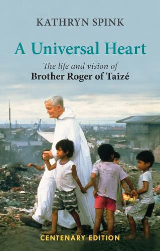 Cover image for A Universal Heart: The Life and Vision of Brother Roger of Taize