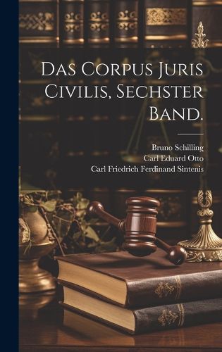Cover image for Das Corpus Juris Civilis, sechster Band.
