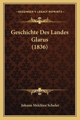 Geschichte Des Landes Glarus (1836)