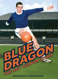 Cover image for Blue Dragon: The biography of Roy Vernon