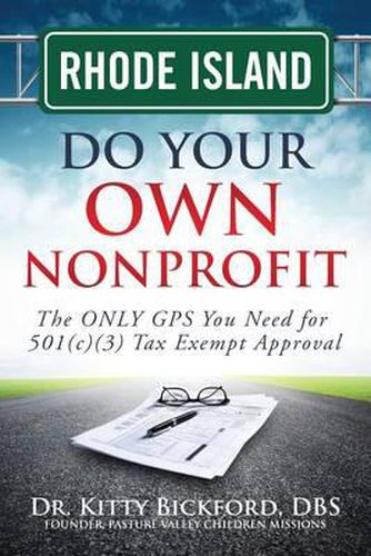 Cover image for Rhode Island Do Your Own Nonprofit: The ONLY GPS You Need for 501c3 Tax Exempt Approval