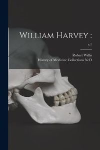 Cover image for William Harvey: ; c.1